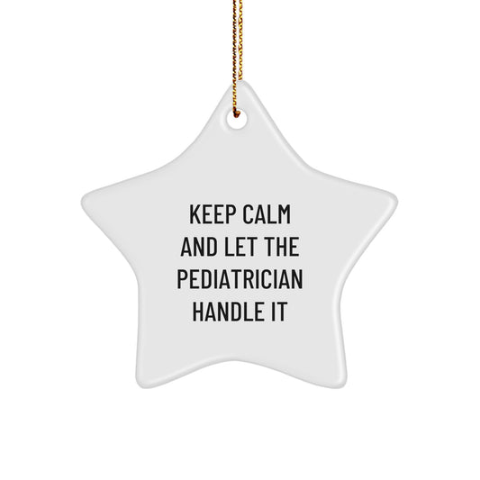 Funny Pediatrician Star Ornament Gifts from Family, Christmas Unique Presents for Pediatrician Friends, 'Keep Calm And Let The Pediatrician Handle It' Decorative Star - Image 1