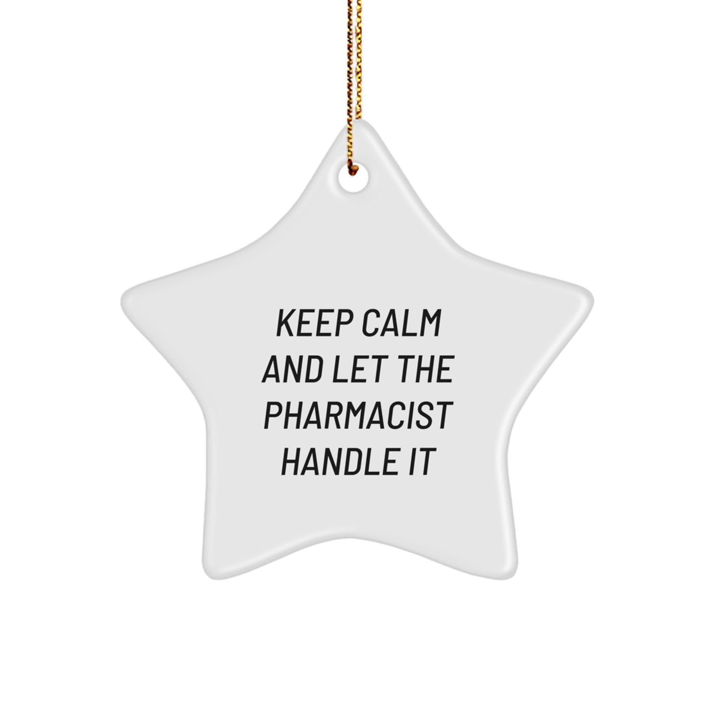 Let the Pharmacist Handle It - Funny Star Ornament Gifts from Friends for Christmas - Image 1