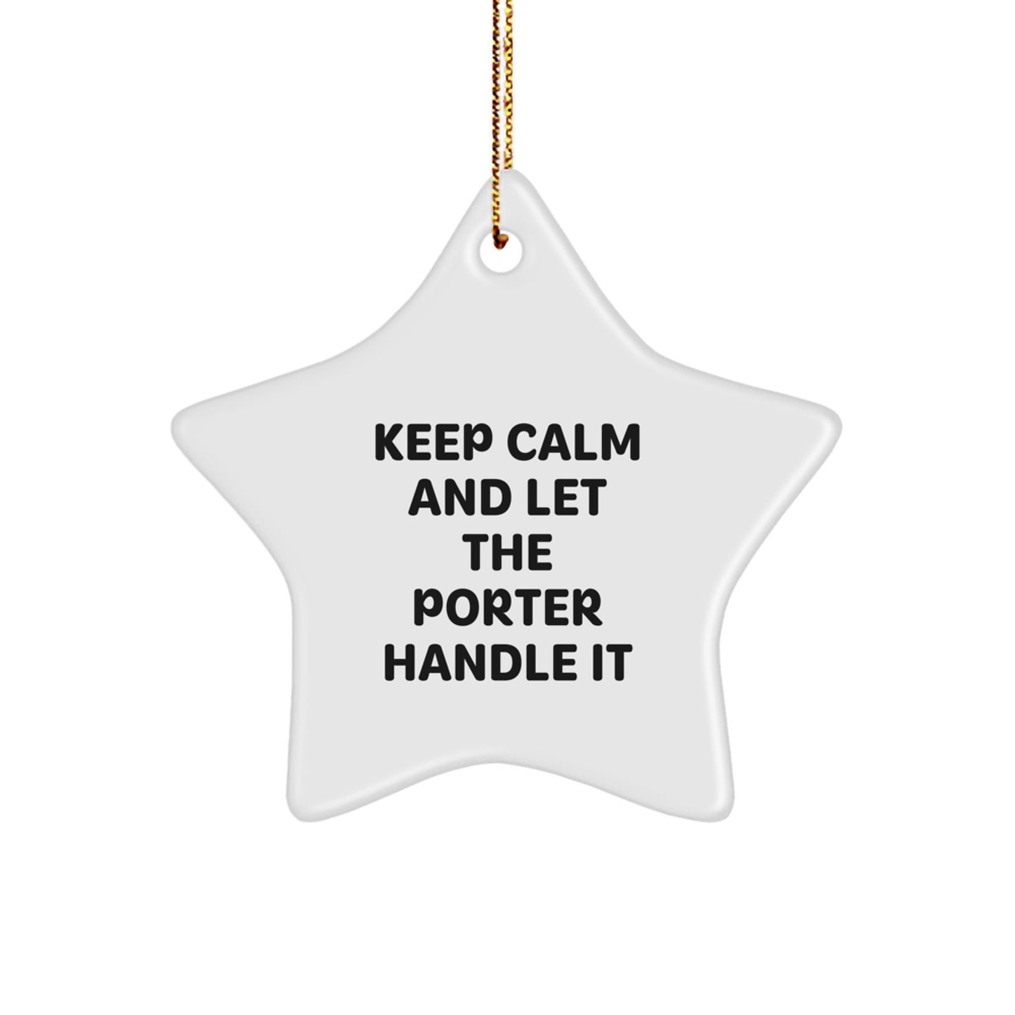 Funny Porter Gifts: Keep Calm Star Ornament for Him, Gifts from Men to Porter, Unique Christmas Unique Gifts - Image 1