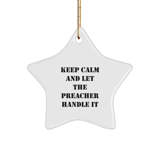 Preacher Gifts from Men, Funny Star Ornament for Preacher, 'Keep Calm And Let The Preacher Handle It', Christmas Unique Gifts - Image 1