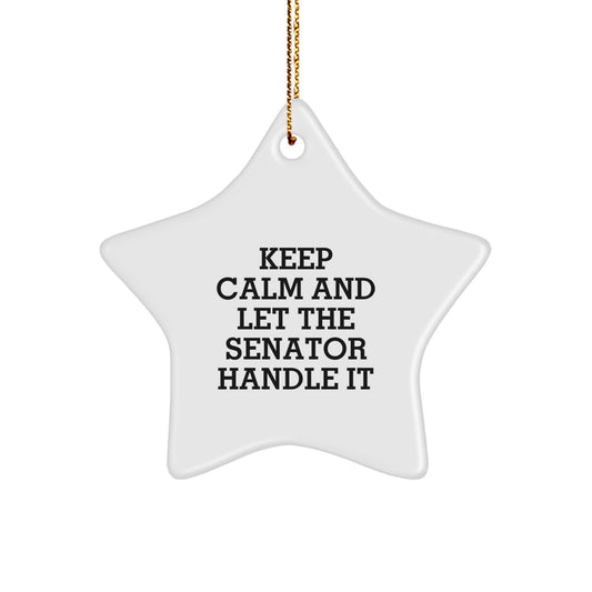 Funny Senator Gifts: 'Keep Calm And Let The Senator Handle It' Star Ornament for Men, Women, Friends, Coworkers, Family - Christmas Unique Gifts from Senator - Image 1
