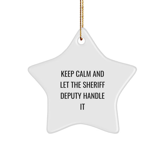 Funny Sheriff Deputy Gifts for Men - Sheriff Deputy Star Ornament, Christmas Unique Gifts from Friends, Family, Coworkers with Inspirational Quote 'Keep Calm And Let The Sheriff Deputy Handle It' - Image 1