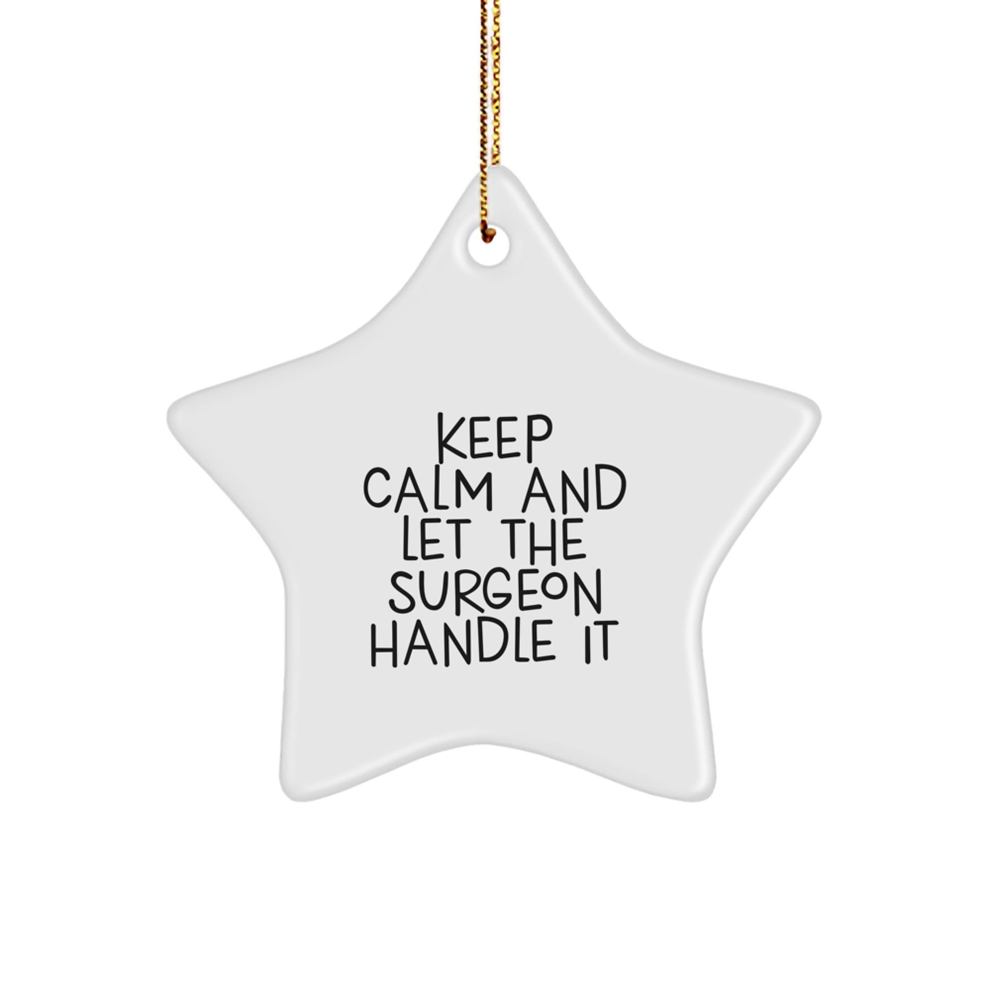Funny Surgeon Christmas Unique Gifts from Friends - Keep Calm And Let The Surgeon Handle It Star Ornament for Surgeon - Image 1