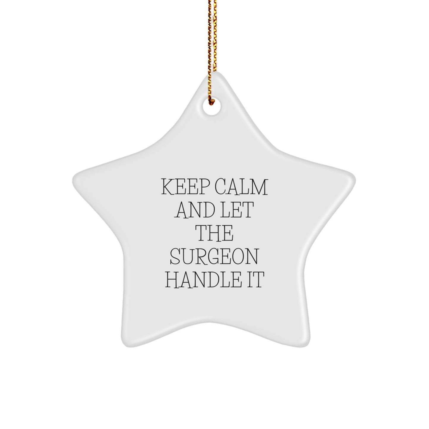 Funny Surgeon Gifts for Him - Keep Calm Star Ornament, White, Christmas Unique Gifts from Men to Surgeon Friends - Image 1
