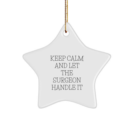Funny Surgeon Gifts for Him - Keep Calm Star Ornament, White, Christmas Unique Gifts from Men to Surgeon Friends - Image 1