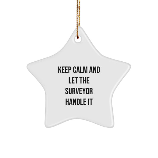 Christmas Unique Gifts from Surveyor Lovers, Keep Calm And Let The Surveyor Handle It Star Ornament for Surveyor Men - Image 1
