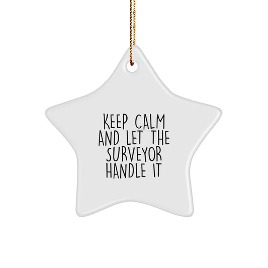 Funny Surveyor Star Ornament Gifts for Surveyor Friends, Unique Christmas Star Ornaments from Men to Family, Keep Calm And Let The Surveyor Handle It, Star Shaped Decorations - Image 1