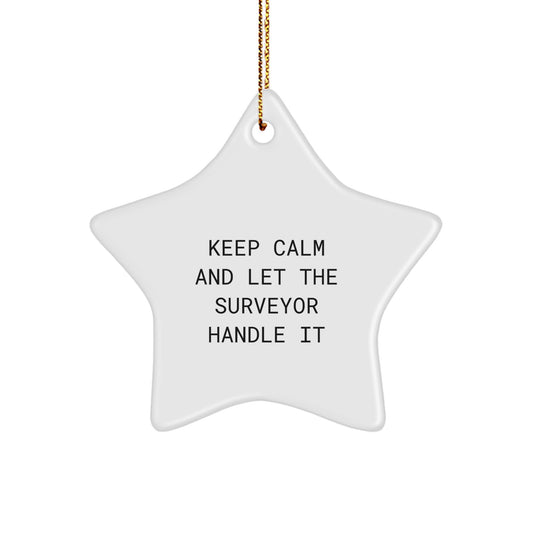 Unique Gifts from Friends for Surveyor Men - Keep Calm And Let The Surveyor Handle It Star Ornament, White - Image 1