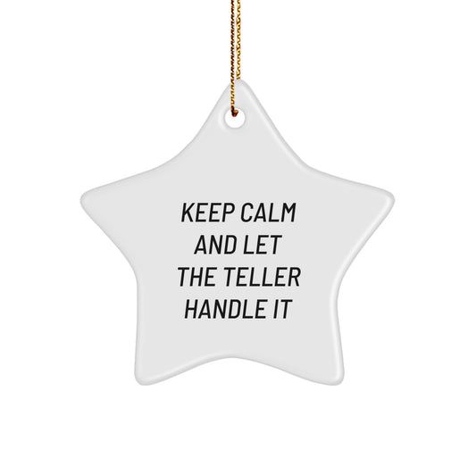 Teller Star Ornament Funny Gift from Friends for Christmas Unique Decorations, Keep Calm and Let the Teller Handle It Star Shaped MDF - Image 1