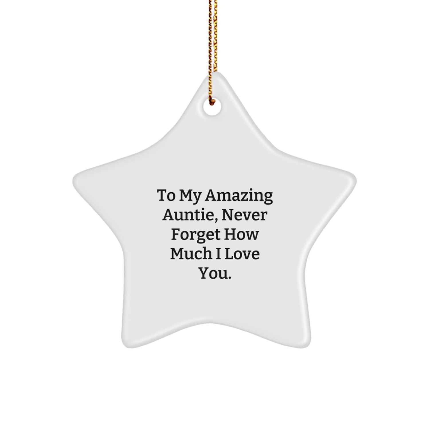 Gifts from Family to Auntie, To My Amazing Auntie, Never Forget How Much I Love You. Star Ornament, Christmas Unique Gifts - Image 1