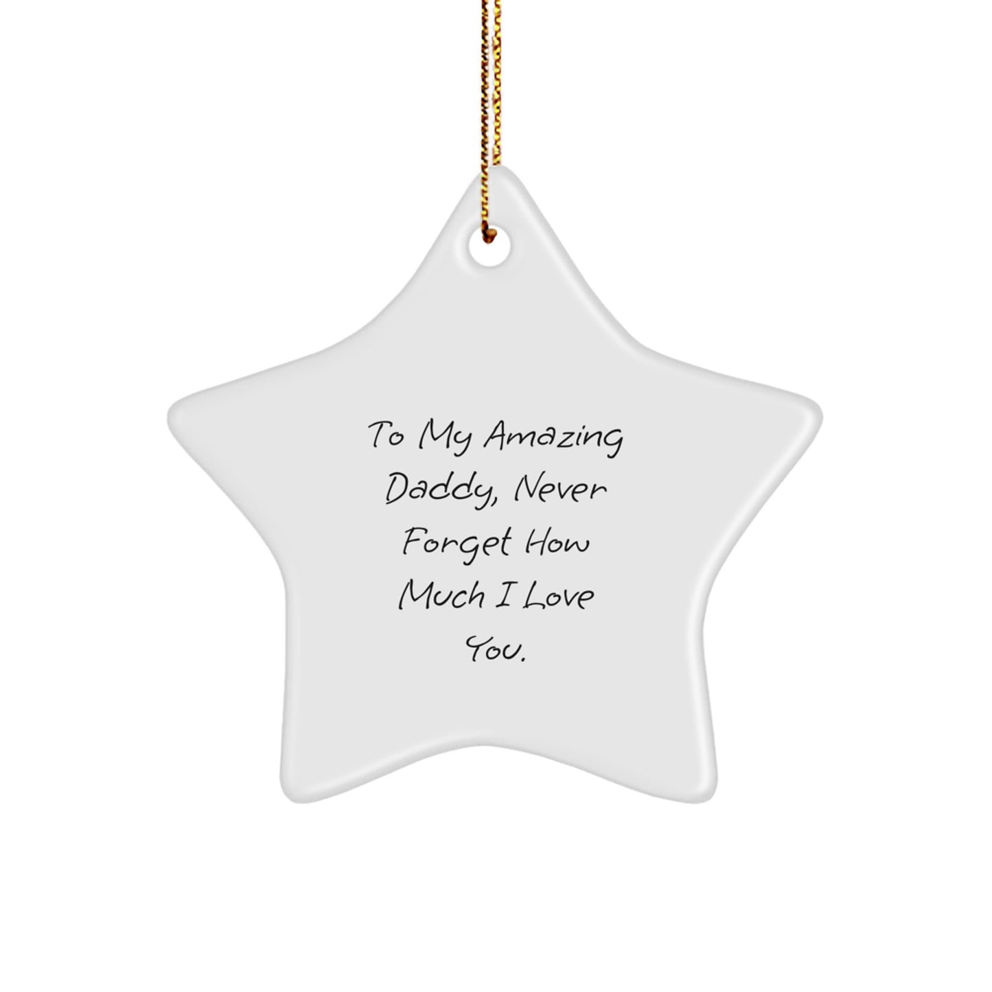 Daddy's Amazing Star Ornament, Gifts from Family, To My Amazing Daddy, Never Forget How Much I Love You., Christmas Unique Gifts for Daddy - Image 1