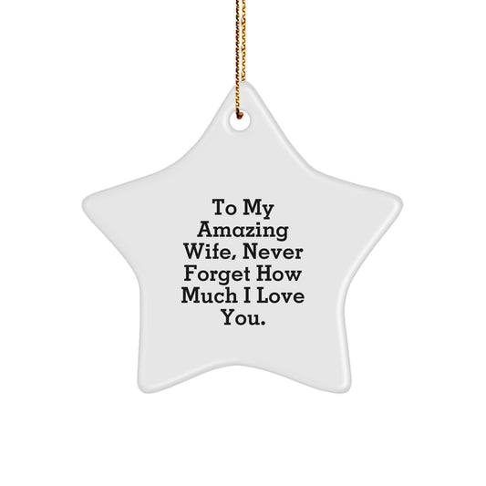 Gifts from Men to My Amazing Wife, Never Forget How Much I Love You. White Star Ornament for Christmas Unique Gifts - Image 1