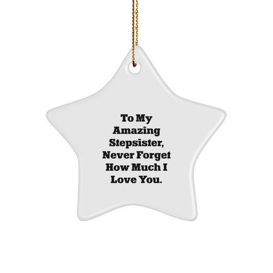 Funny Quotes for Stepsister, Christmas Unique Gifts from Men, Women, Friends to Loving Stepsister, Star Ornament To My Amazing Stepsister - Image 1