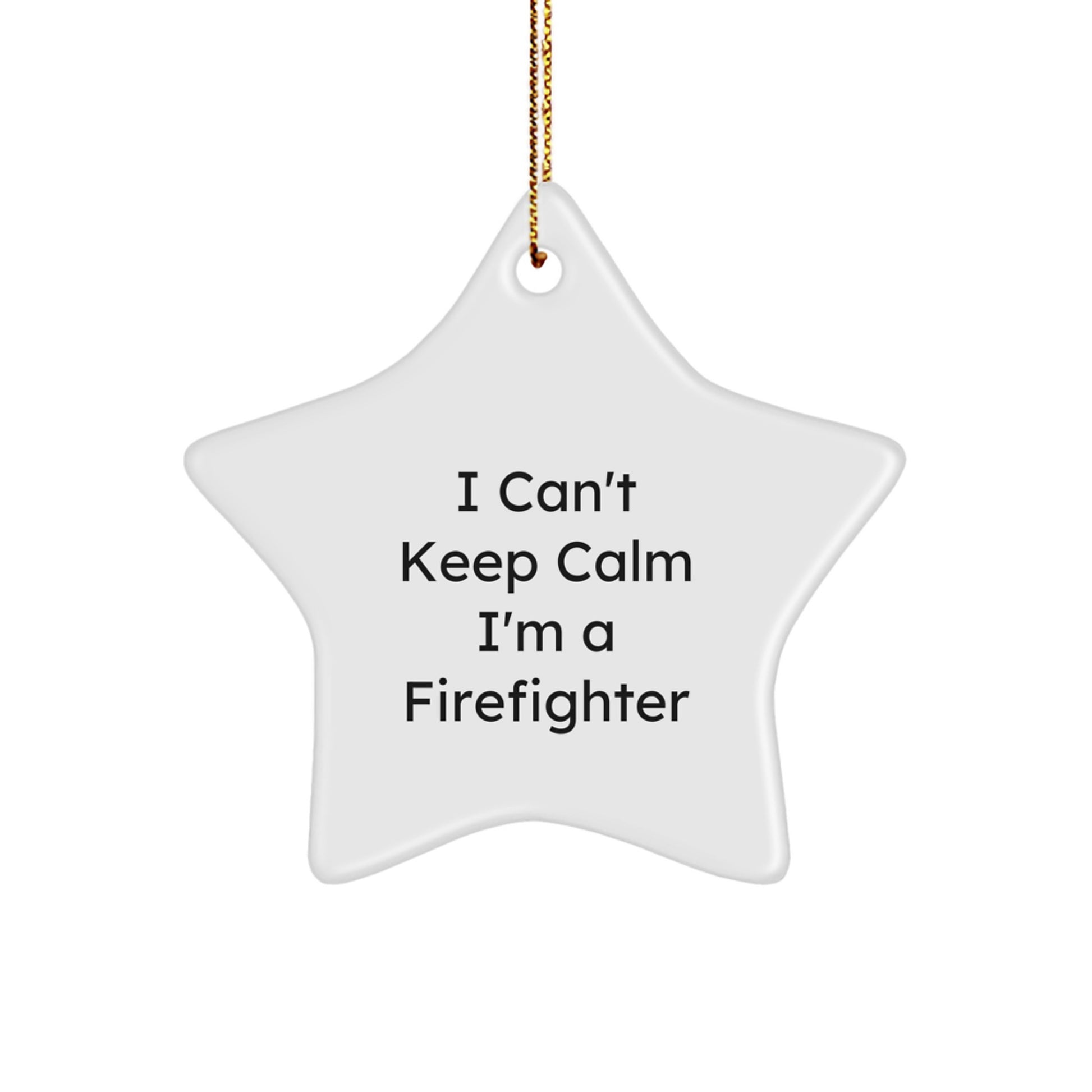 Funny Firefighter Gifts from Men to Firefighters, 'I Can't Keep Calm I'm A Firefighter' Star Ornament for Christmas - Image 1