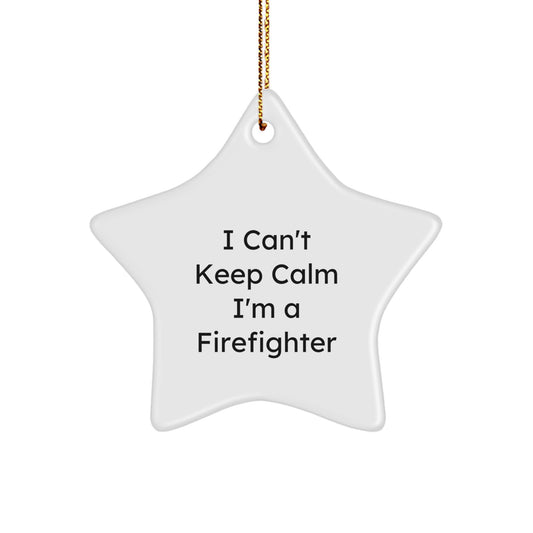 Funny Firefighter Gifts from Men to Firefighters, 'I Can't Keep Calm I'm A Firefighter' Star Ornament for Christmas - Image 1