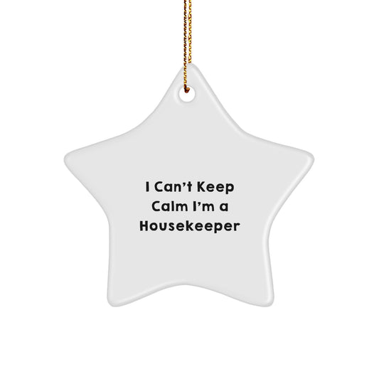 Funny Housekeeper Gifts - I Can't Keep Calm I'm A Housekeeper Star Ornament, White Color, Perfect for Christmas - Image 1