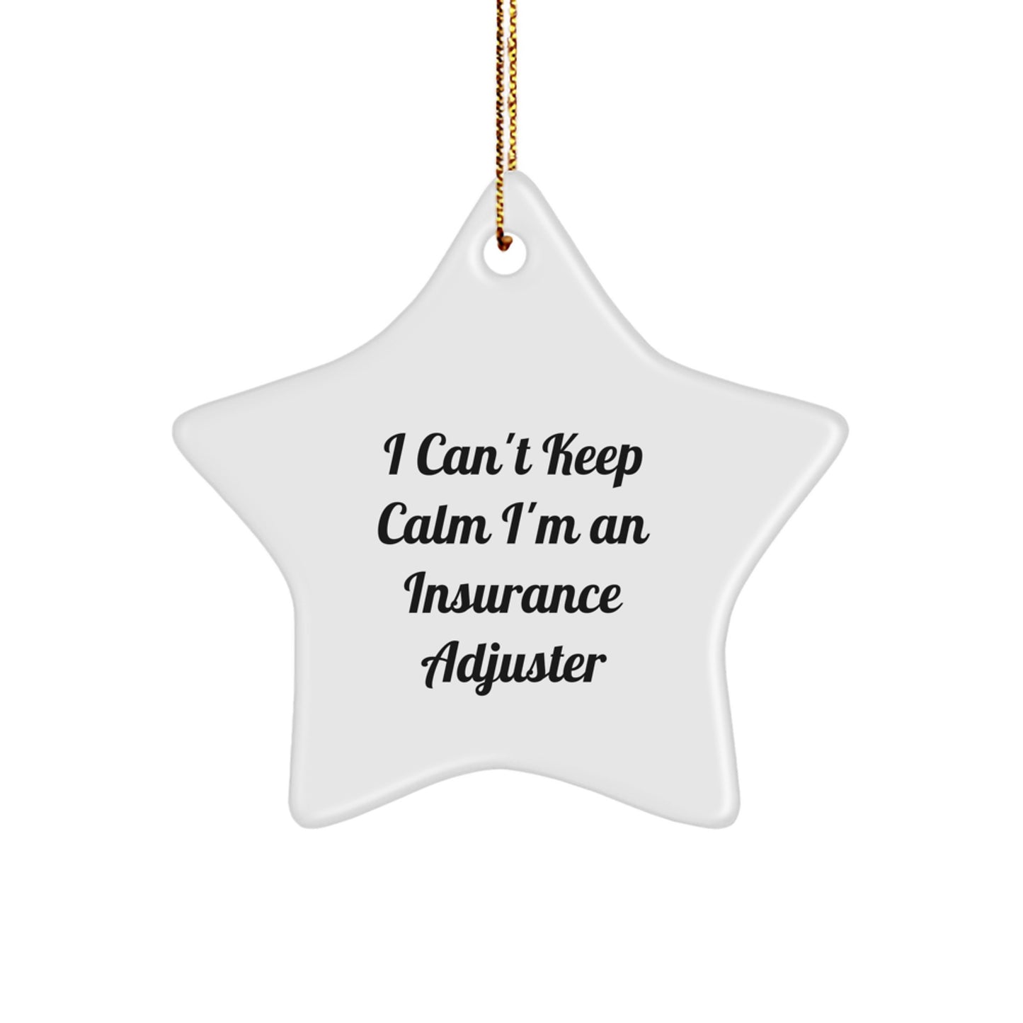I Can't Keep Calm I'm an Insurance Adjuster Funny Gifts from Men to Insurance Adjuster Friends for Christmas Unique Star Ornament - Image 1