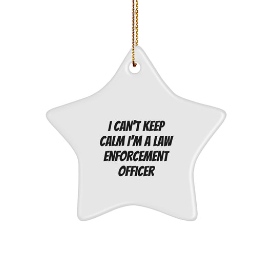 Law Enforcement Officer Funny Christmas Star Ornament, Gifts from Friends, 'I Can't Keep Calm I'm A Law Enforcement Officer' Quote, Unique Gifts for Law Enforcement Officer, Men, and Women - Image 1