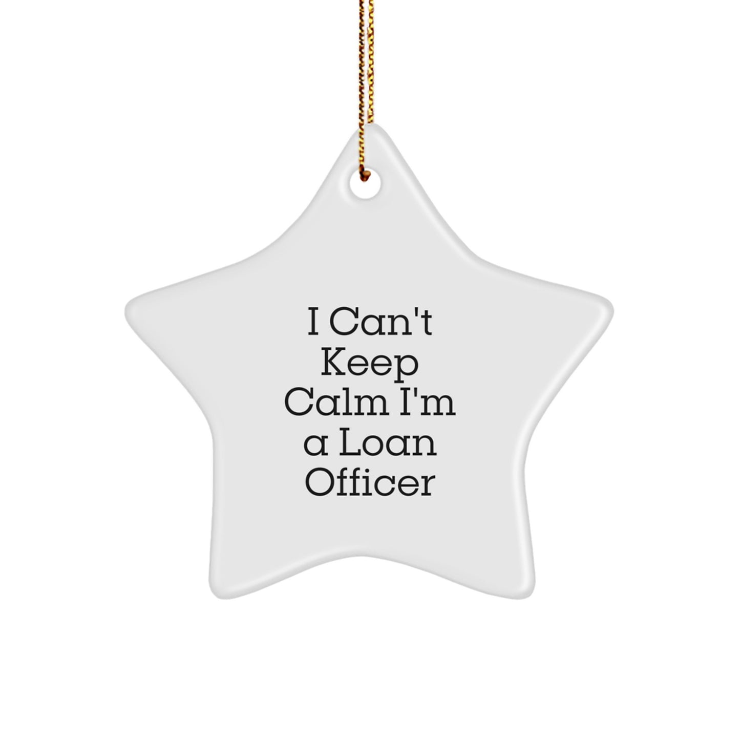 Funny Loan Officer Gifts from Friends, I Can't Keep Calm I'm A Loan Officer Star Ornament for Christmas - Image 1