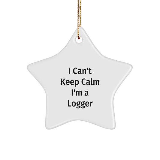 Funny Logger Gifts from Friends - I Can't Keep Calm I'm A Logger Star Ornament for Christmas Unique Gifts - Image 1