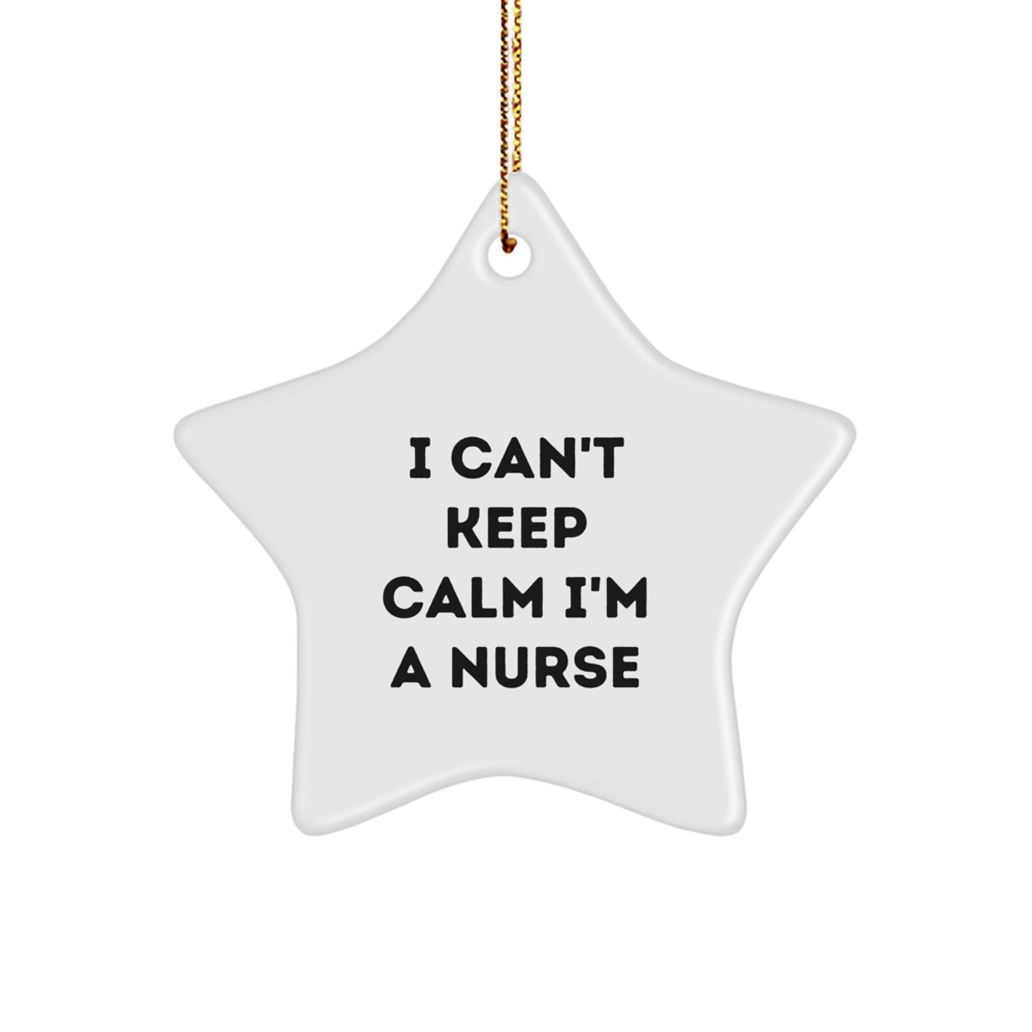 Funny Nurse Gifts from Men for Christmas Star Ornament - 'I Can't Keep Calm I'm A Nurse' - Unique Nurse Decorations for Home Office - Image 1