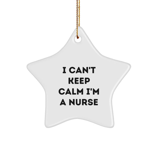 Funny Nurse Gifts from Men for Christmas Star Ornament - 'I Can't Keep Calm I'm A Nurse' - Unique Nurse Decorations for Home Office - Image 1