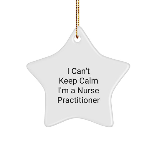 Funny Nurse Practitioner Gifts - I Can't Keep Calm I'm A Nurse Practitioner Star Ornament for Christmas - Image 1