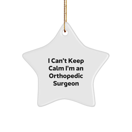 Funny Orthopedic Surgeon Gifts - I Can't Keep Calm I'm An Orthopedic Surgeon Star Ornament, Gifts from Friends for Men or Women, Christmas Unique Gifts - Image 1