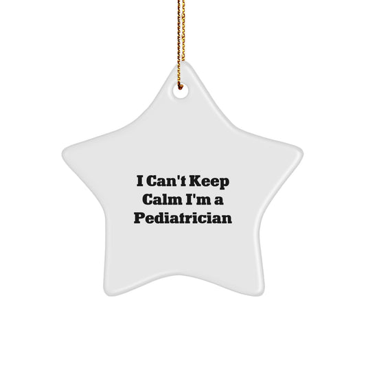 Funny Pediatrician Gifts - I Can't Keep Calm I'm A Pediatrician Star Ornament for Christmas, Gifts from Family to Pediatrician, Perfect for Pediatrician Office or Home - Image 1