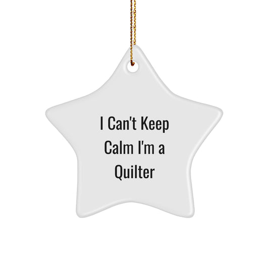 Quilter Gifts from Friends - Funny Star Ornament, 'I Can't Keep Calm I'm A Quilter' Christmas Unique Gifts for Quilter, Star Ornament Quilt Lover - Image 1