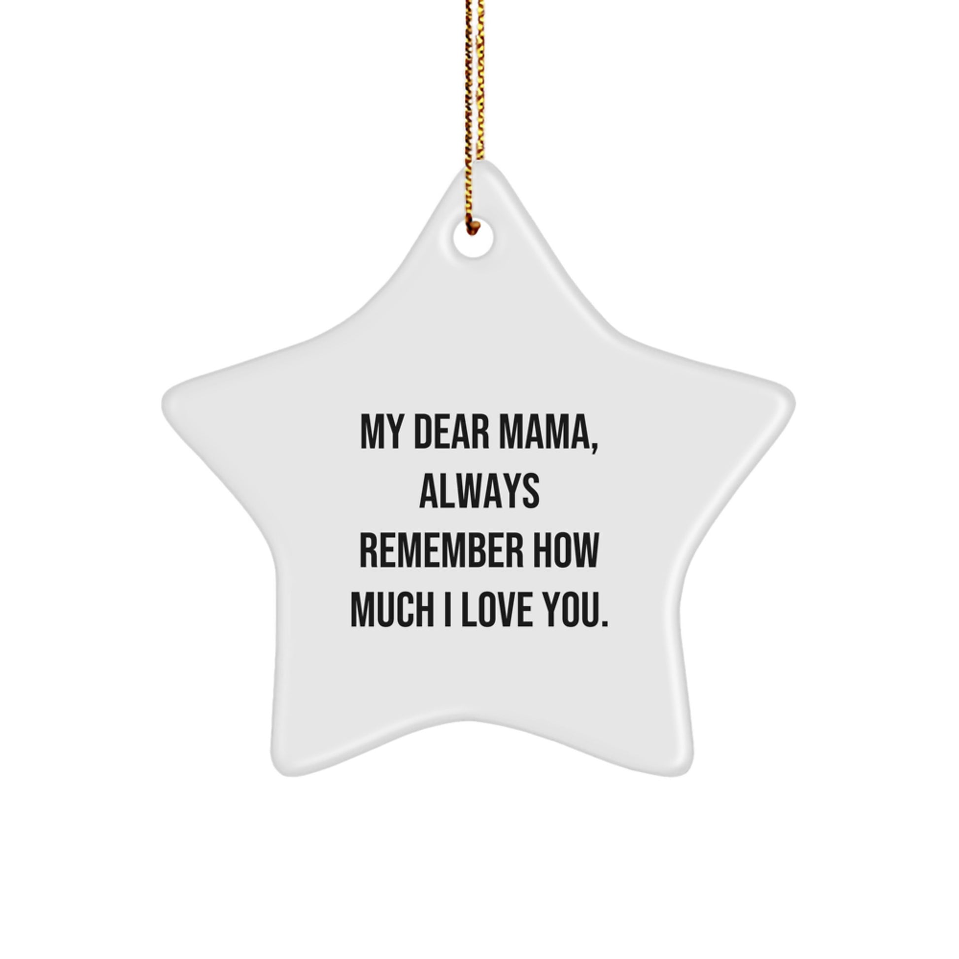 Funny Mama Star Ornament, Gifts from Family to Mama, Christmas Unique Gifts, My Dear Mama, Always Remember How Much I Love You. - Image 1