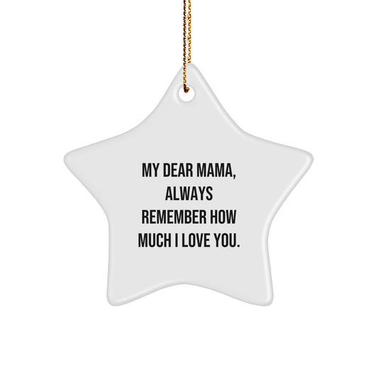 Funny Mama Star Ornament, Gifts from Family to Mama, Christmas Unique Gifts, My Dear Mama, Always Remember How Much I Love You. - Image 1