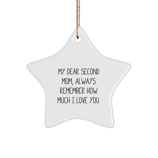 Second Mom Gifts, Funny Quote Star Ornament, 'My Dear Second Mom, Always Remember How Much I Love You.' - Christmas Unique Gifts from Family to Second Mom - Image 1