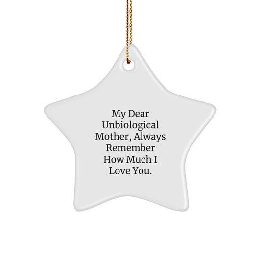 Funny Gift for Unbiological Mother, 'My Dear Unbiological Mother, Always Remember How Much I Love You.' Star Ornament, Christmas Unique Gifts from Family, Friends, Women, Men - Image 1