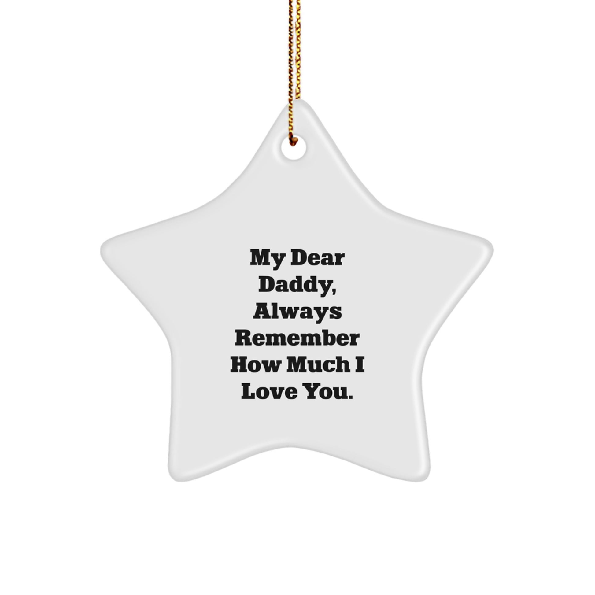 Funny Star Ornament Gifts from Men to Daddy, Always Remember How Much I Love You - Christmas Unique Gifts for Daddies - Image 1