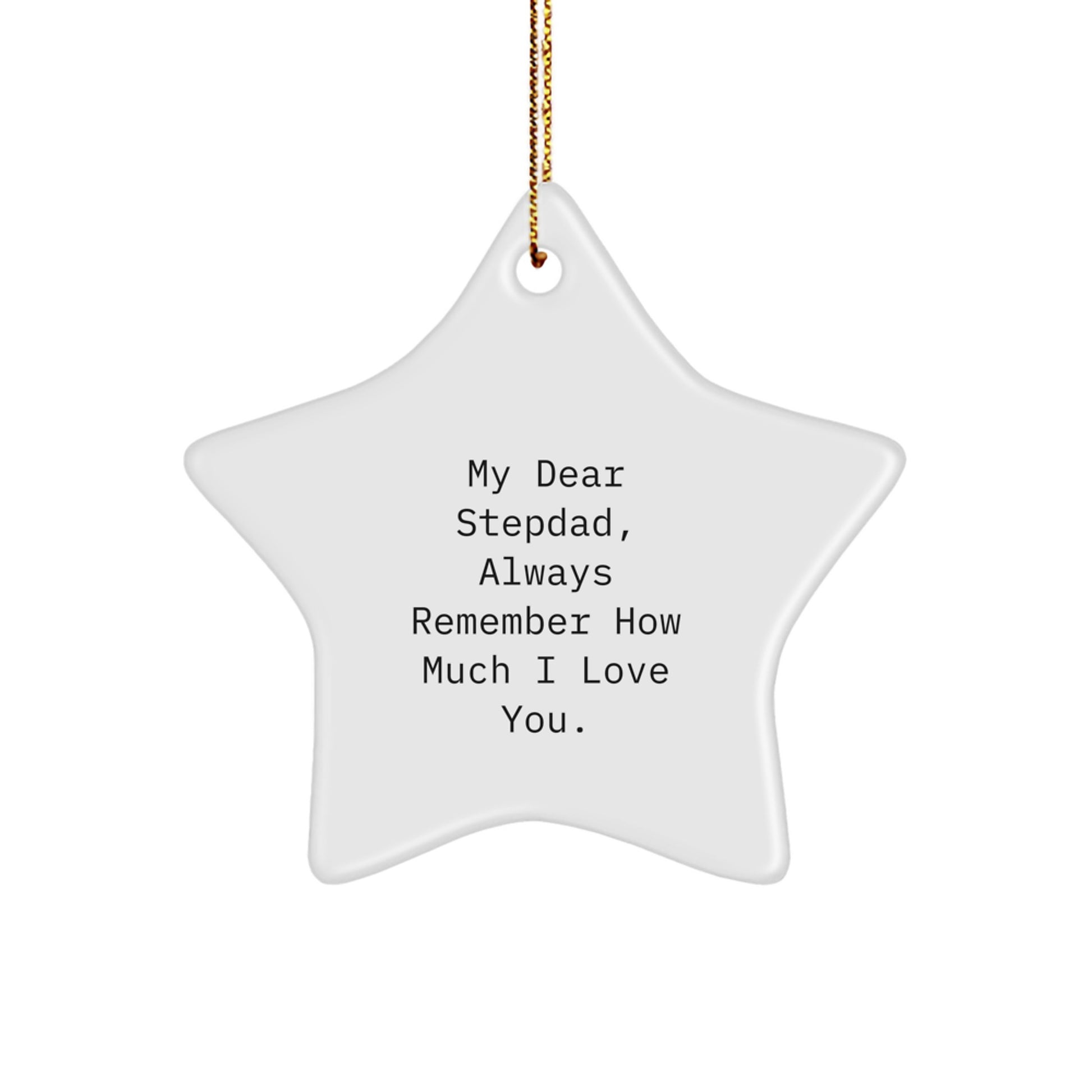 Funny Stepdad Gifts from Family for Stepdad, Star Ornament with Quote 'My Dear Stepdad, Always Remember How Much I Love You.' for Christmas Unique Gifts - Image 1
