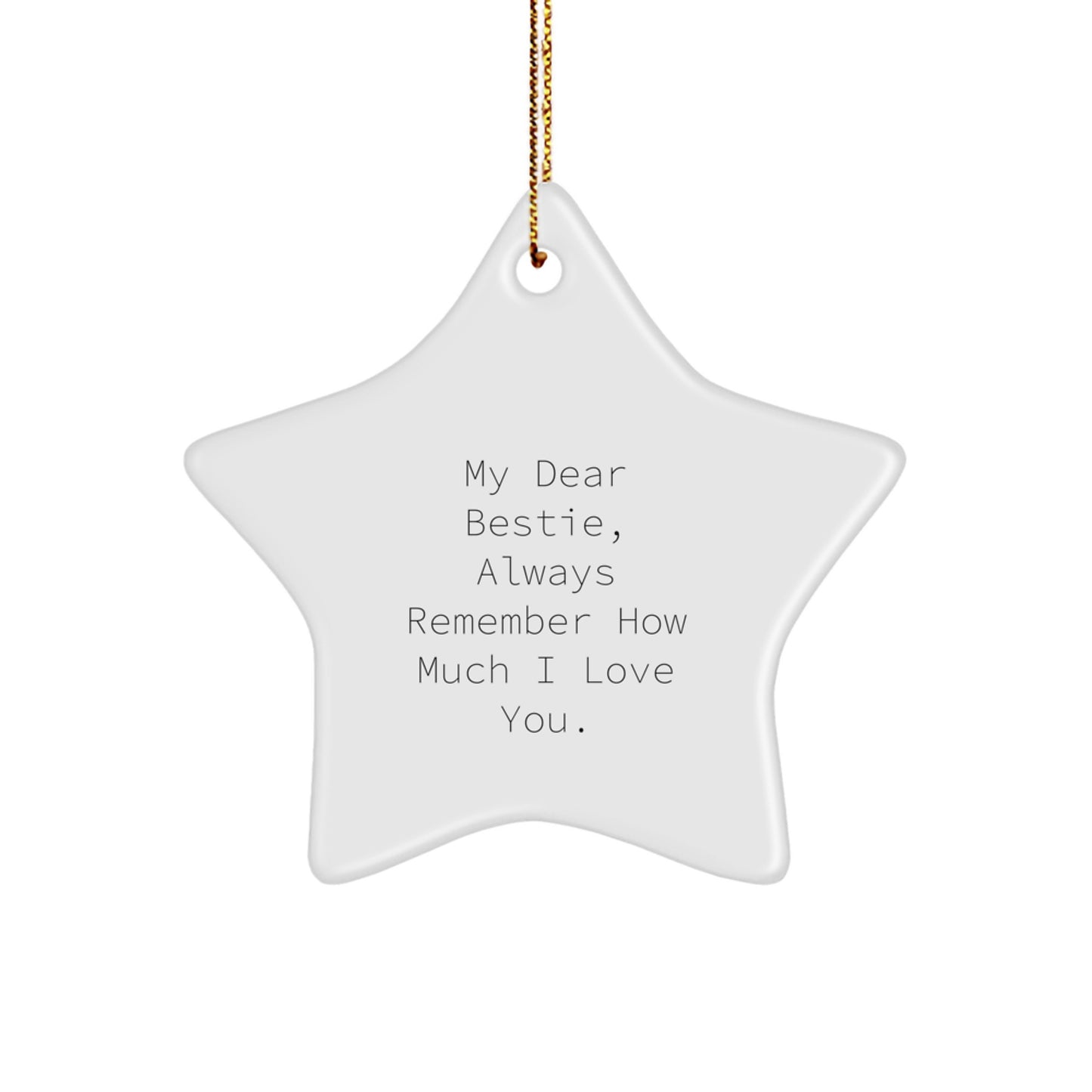 Sentiments from Friends, Bestie Gifts from Men to Bestie, Star Ornament for Christmas Delight, 'My Dear Bestie, Always Remember How Much I Love You. - Image 1