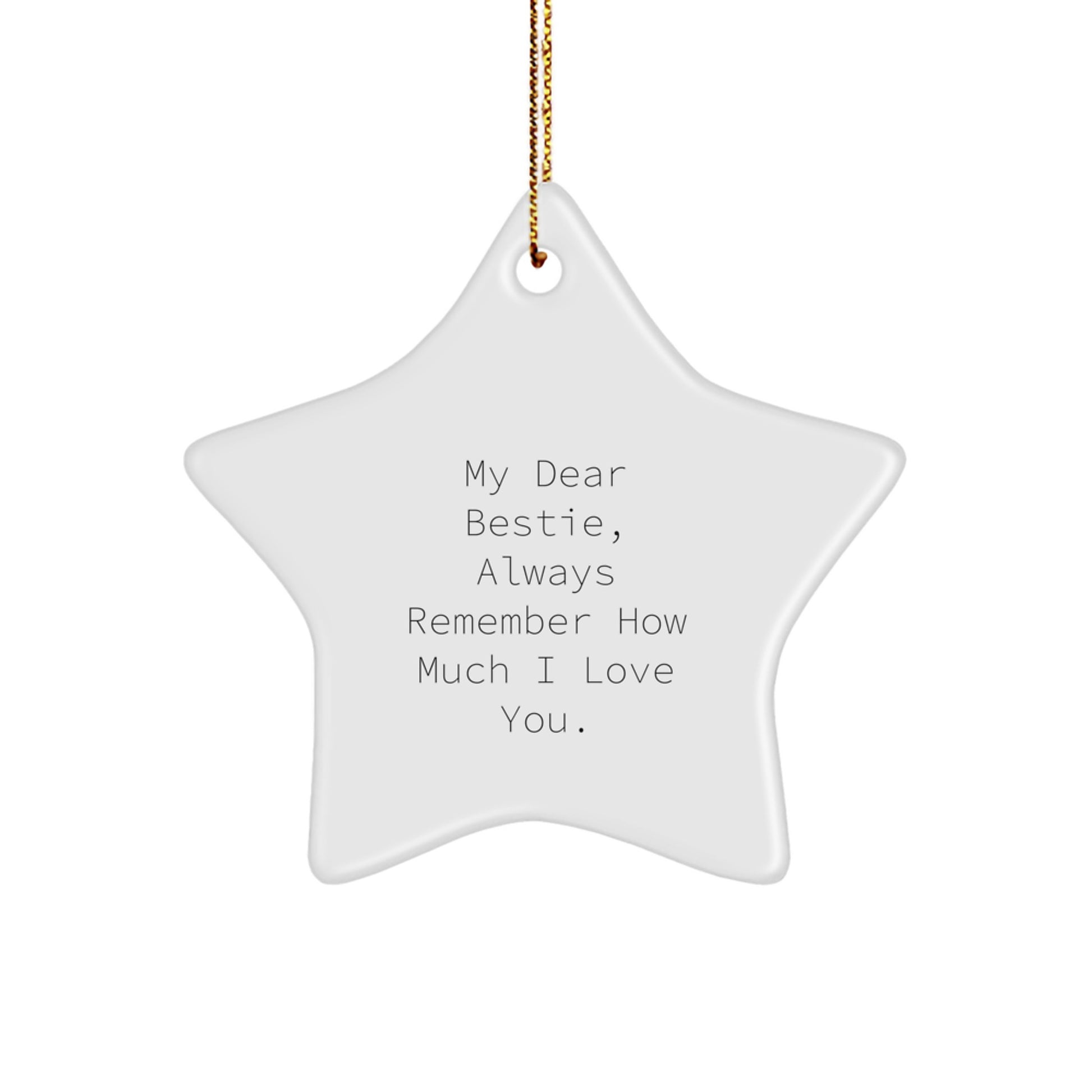 Sentiments from Friends, Bestie Gifts from Men to Bestie, Star Ornament for Christmas Delight, 'My Dear Bestie, Always Remember How Much I Love You. - Image 1
