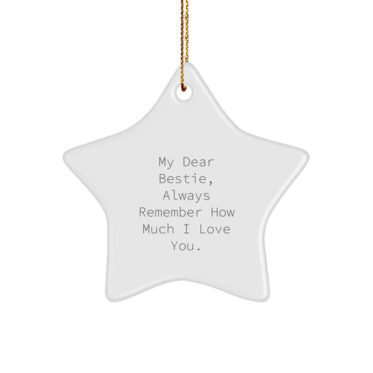 Sentiments from Friends, Bestie Gifts from Men to Bestie, Star Ornament for Christmas Delight, 'My Dear Bestie, Always Remember How Much I Love You. - Image 1