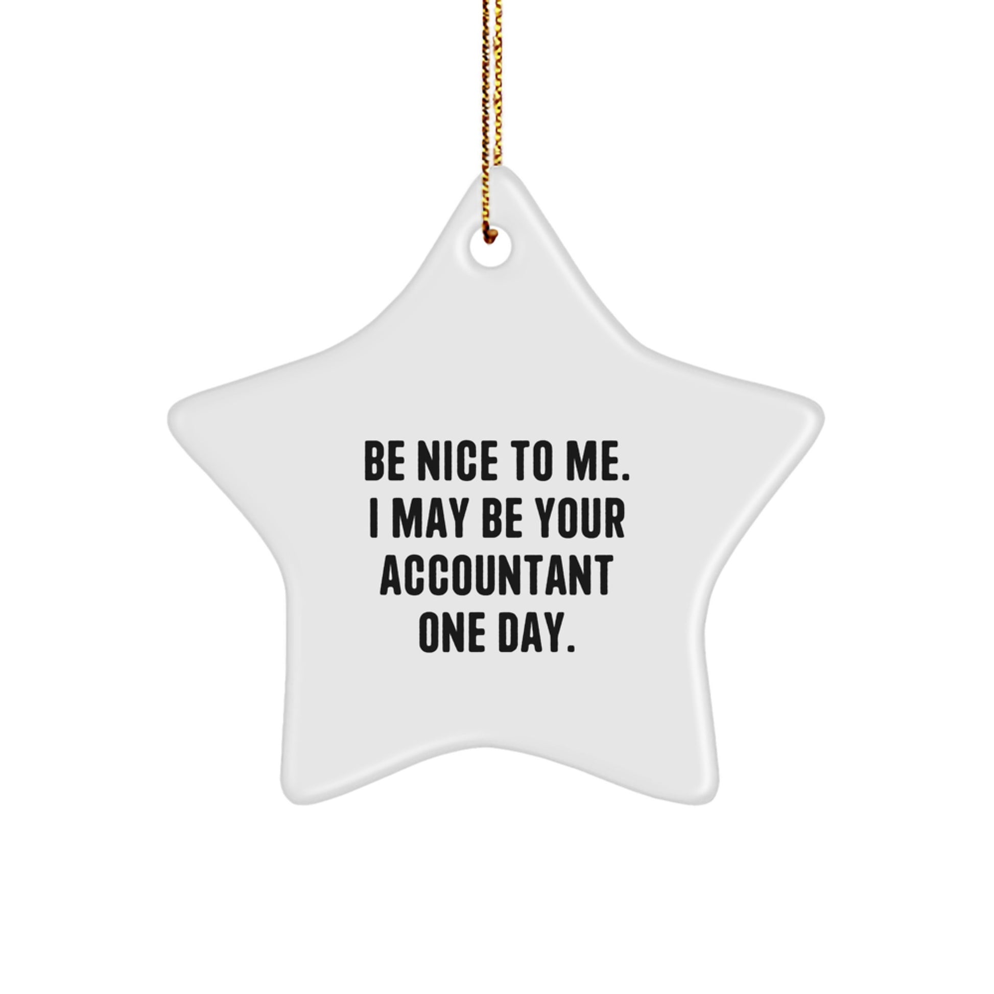 Funny Accountant Gifts from Friends, Gifts for Accountants, Be Nice To Me, Star Ornament - Image 1