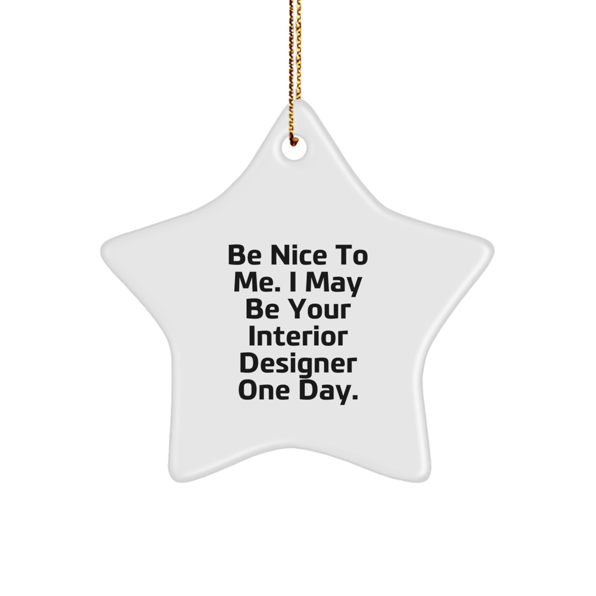 Funny Star Ornament Gifts from Friends and Family to Interior Designer Men Women - Be Nice To Me. - Image 1