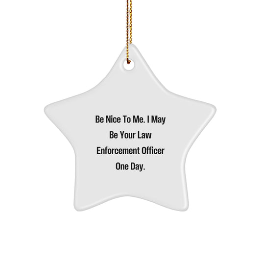 Funny Inspirational Law Enforcement Officer Gifts for Men Women Friends - Star Ornament with Be Nice To Me Quote, Gold Cord, Christmas Unique Gifts from Family - Image 1