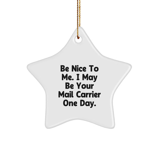 Be Nice to Your Mail Carrier, Funny Christmas Unique Gift for Mail Carrier, White Star Ornament with Festive Gold Cord - Image 1