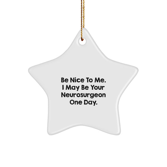 Funny Neurosurgeon Gifts for Men - 'Be Nice To Me' Star Ornament, Christmas Unique Gifts from Family, Friends, Coworkers - Image 1