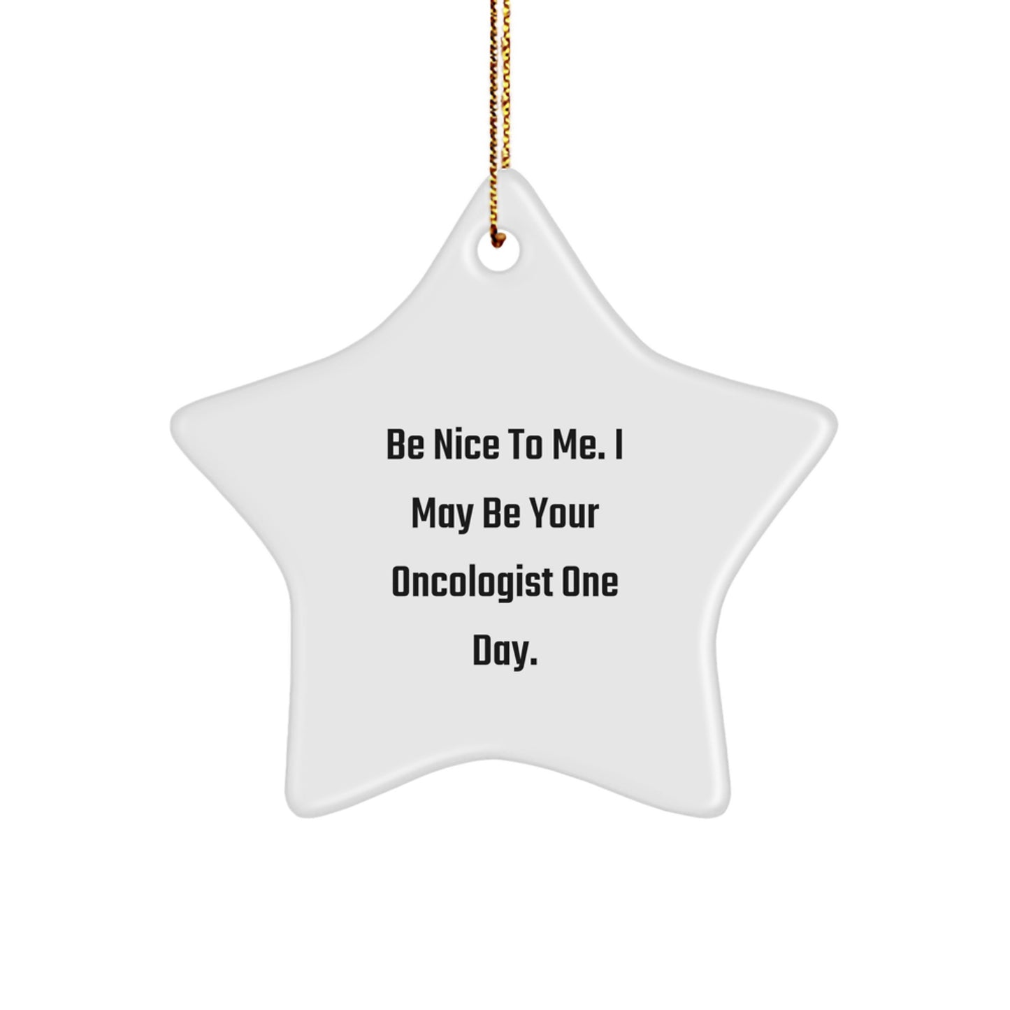 Oncologist Gifts for Christmas - 'Be Nice To Me' Star Ornament, Funny Quote, White Star Shaped, Gifts from Family, for Oncologist - Image 1