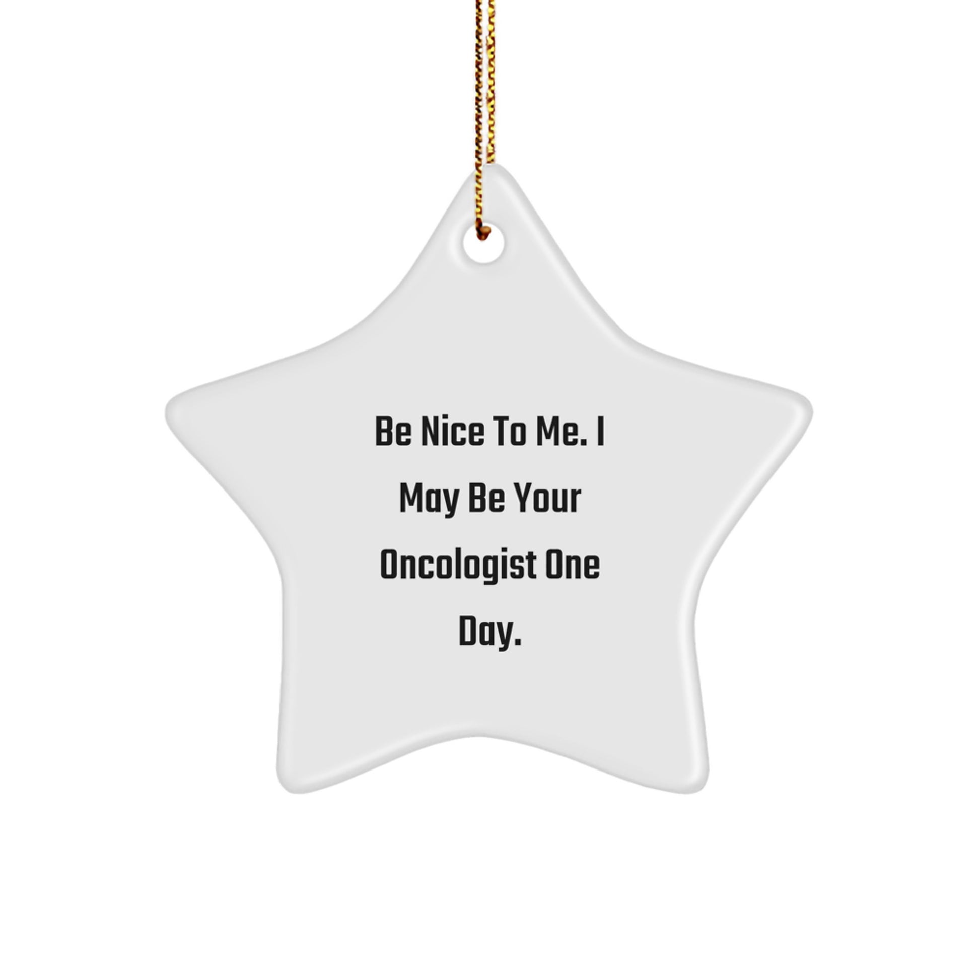 Oncologist Gifts for Christmas - 'Be Nice To Me' Star Ornament, Funny Quote, White Star Shaped, Gifts from Family, for Oncologist - Image 1