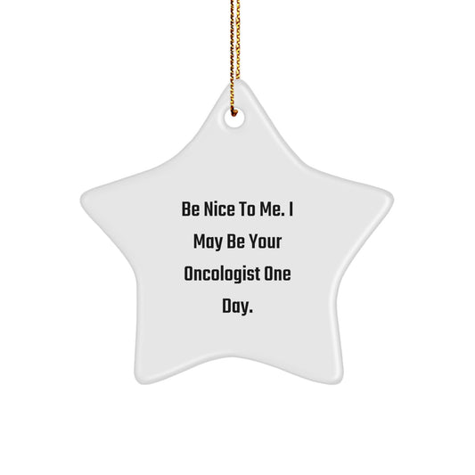Oncologist Gifts for Christmas - 'Be Nice To Me' Star Ornament, Funny Quote, White Star Shaped, Gifts from Family, for Oncologist - Image 1