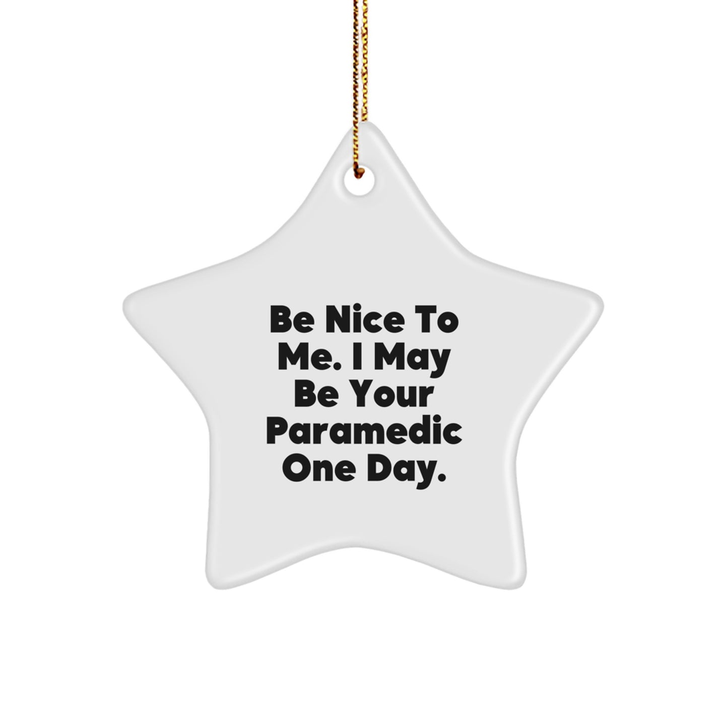 Funny Rescue Worker Gifts for Men, Unique Star Ornament, Christmas Unique Gifts from Family, Friends, Coworkers, 'Be Nice To Me. I May Be Your Rescue Worker One Day.' - Image 1