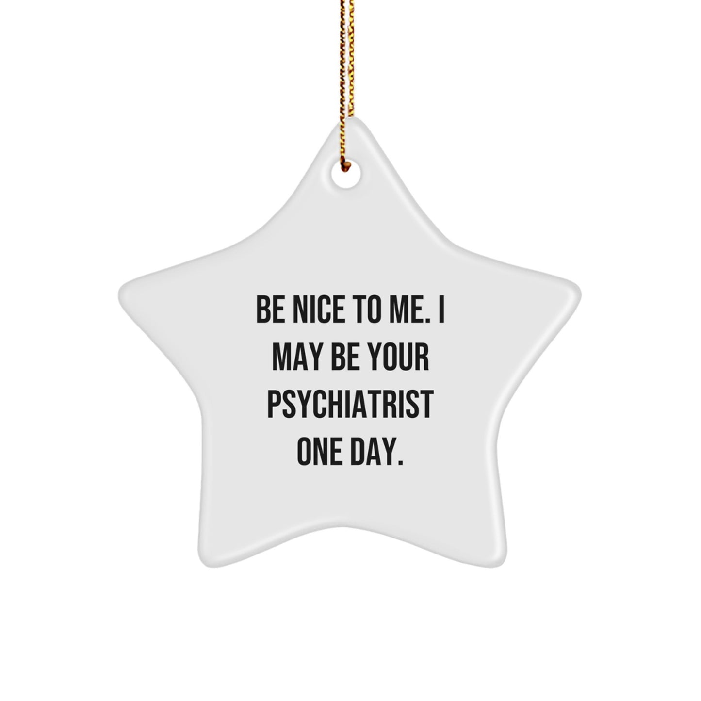 Funny Psychiatrist Gifts for Men, Gifts from Friends to a Star Ornament Psychiatrist One Day, White Star Shaped Ornament for Christmas Unique Gifts - Image 1