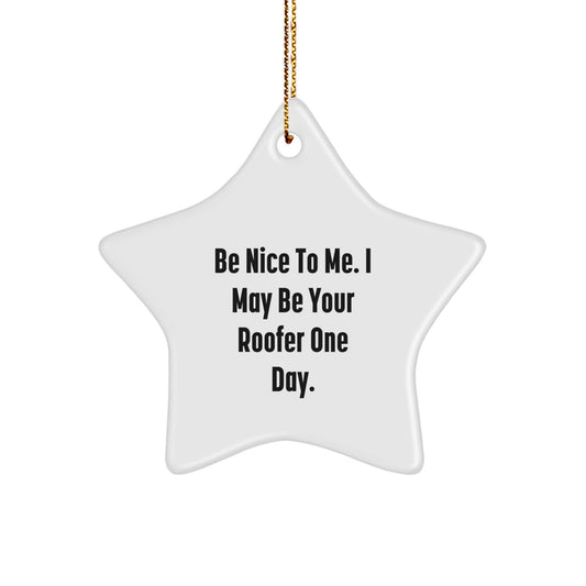 Funny Roofer Gifts for Him, Be Nice to Me Star Ornament, Christmas Unique Gifts from Friends, Family, Men, or Coworkers - Image 1